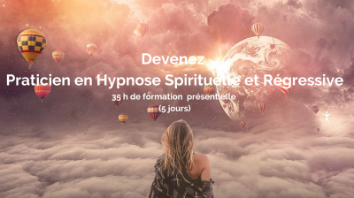 PRATICIEN EN HYPNOSE SPIRITUELLE ET REGRESSIVE